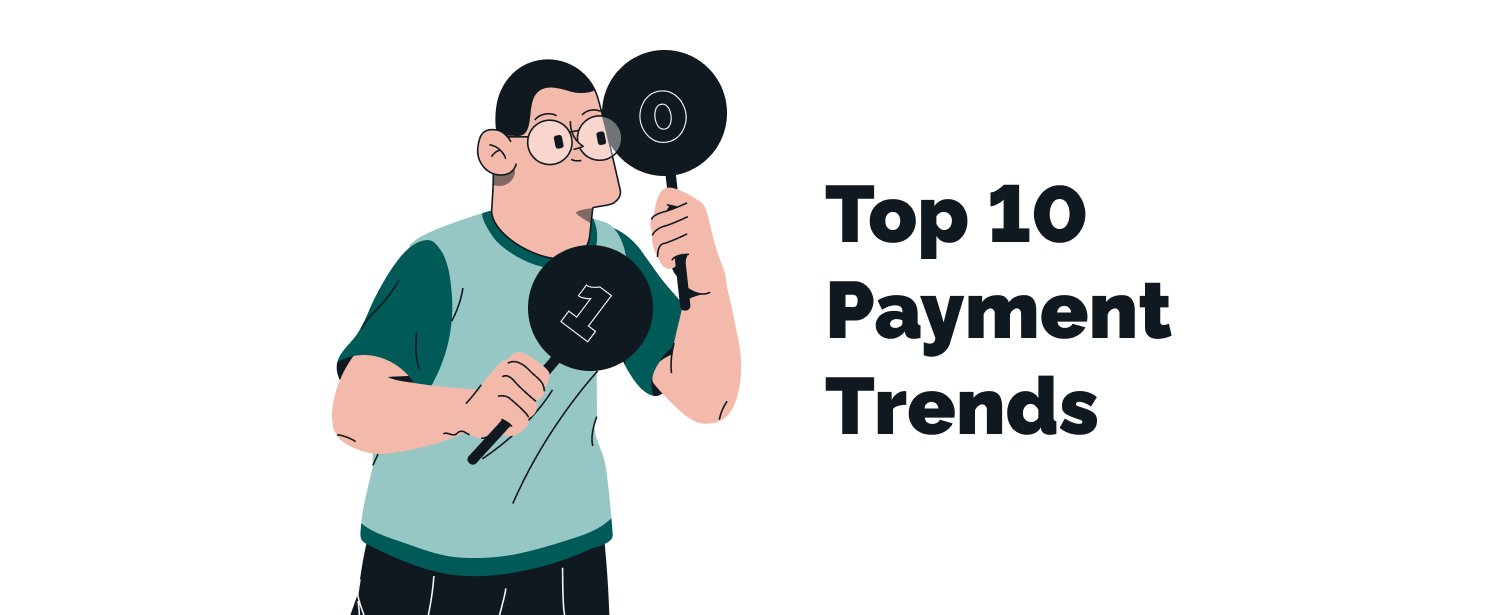 Payments Innovation: Top 10 Payment Trends That Can Make or Break Your Service